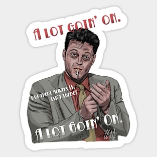 Made: A Lot Goin' On Sticker